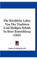 Die Kirchliche Lehre Von Der Tradition Und Heiligen Schrift In Ihrer Entwicklung (1847)