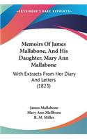 Memoirs Of James Mallabone, And His Daughter, Mary Ann Mallabone