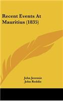 Recent Events At Mauritius (1835)