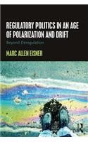 Regulatory Politics in an Age of Polarization and Drift: Beyond Deregulation