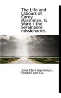 The Life and Labours of Carey, Marshman, & Ward