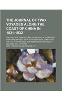 The Journal of Two Voyages Along the Coast of China in 1831-1832; The First in a Chinese Junk the Second in the British Ship Lord Amherst with Notices of Siam, Corea, and the Loo-Choo Islands and Remarks on the Policy, Religion, Etc., of China: (English)