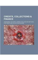 Credits, Collections & Finance; Organizing the Work, Correct Policies and Methods, Five Credit and Collection Systems: (English)