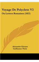 Voyage De Polyclete V2: Ou Lettres Romaines (1822)