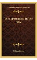 The Supernatural In The Bible: (English)