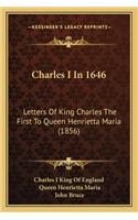 Charles I In 1646: Letters Of King Charles The First To Queen Henrietta Maria (1856)