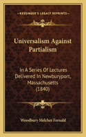 Universalism Against Partialism