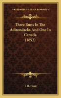 Three Runs In The Adirondacks And One In Canada (1892)