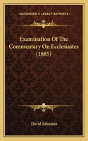 Examination Of The Commentary On Ecclesiastes (1885)