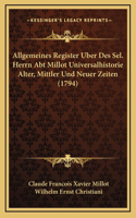 Allgemeines Register Uber Des Sel. Herrn Abt Millot Universalhistorie Alter, Mittler Und Neuer Zeiten (1794)