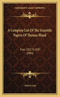 A Complete List Of The Scientific Papers Of Thomas Bland