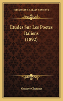 Etudes Sur Les Poetes Italiens (1892)