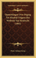 Opmerkingen Over Poging Tot Misdrijf Volgens Het Wetboek Van Strafrecht (1893)