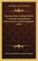 Specimen Juris Criminalis Patrii Continens Disquisitionem Historicam De Sociis Delinquendi (1852)