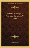 Histoire Dramatique Et Pittoresque Des Jesuites V1 (1845)