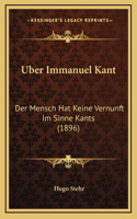 Uber Immanuel Kant: Der Mensch Hat Keine Vernunft Im Sinne Kants (1896)