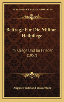 Beitrage Fur Die Militar-Heilpflege