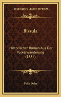 Bissula: Historischer Roman Aus Der Volkerwanderung (1884)