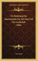Die Bedeutung Des Bauernstandes Fur Den Staat Und Die Gesellschaft (1906)