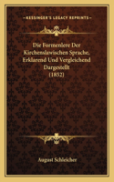 Die Formenlere Der Kirchenslawischen Sprache, Erklarend Und Vergleichend Dargestellt (1852): (German)