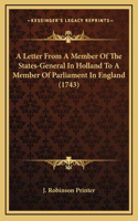 A Letter From A Member Of The States-General In Holland To A Member Of Parliament In England (1743)