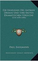 Die Erneuerer Des Antiken Dramas Und Ihre Ersten Dramatischen Versuche