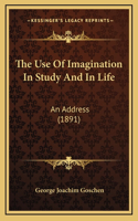 The Use Of Imagination In Study And In Life