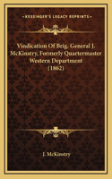 Vindication Of Brig. General J. McKinstry, Formerly Quartermaster Western Department (1862)