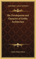 Development and Character of Gothic Architecture