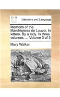 Memoirs of the Marchioness de Louvoi. In letters. By a lady. In three volumes. ... Volume 3 of 3