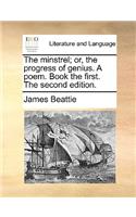 The minstrel; or, the progress of genius. A poem. Book the first. The second edition.
