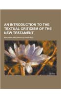 An Introduction to the Textual Criticism of the New Testament