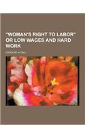 Woman's Right to Labor or Low Wages and Hard Work