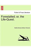 Forestalled; Or, the Life-Quest.