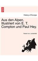 Aus den Alpen. Illustriert von E. T. Compton und Paul Hey.