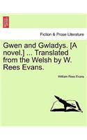 Gwen and Gwladys. [a Novel.] ... Translated from the Welsh by W. Rees Evans.