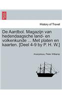 de Aardbol. Magazijn Van Hedendaagsche Land- En Volkenkunde ... Met Platen En Kaarten. [Deel 4-9 by P. H. W.] Tweede Stok