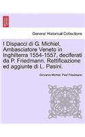 I Dispacci Di G. Michiel, Ambasciatore Veneto in Inghilterra 1554-1557, Deciferati Da P. Friedmann. Rettificazione Ed Aggiunte Di L. Pasini.