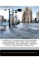 A Guide to Photography Techniques: An Overview, Fill Flsh, High Speed Photography, Sun Printing, Sabatier Effect, Tilted Plane Focus, Etc.(English)