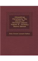 Alexandrian Christianity the Library of Christian Classics Volume II
