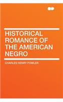 Historical Romance of the American Negro