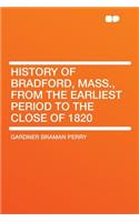 History of Bradford, Mass., from the Earliest Period to the Close of 1820