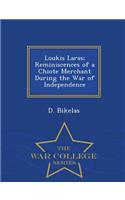 Loukis Laras; Reminiscences of a Chiote Merchant During the War of Independence - War College Series