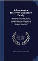 A Genealogical History Of The Kelley Family