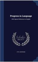 Progress in Language: With Special Reference to English