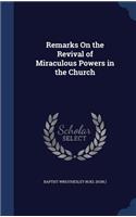 Remarks On the Revival of Miraculous Powers in the Church