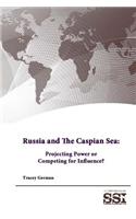 Russia and The Caspian Sea: Projecting Power or Competing for Influence?