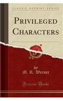Privileged Characters (Classic Reprint)