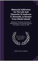 Memorial Addresses on the Life and Character of Ambrose E. Burnside, (a Senator from Rhode Island): Delivered in the Senate and House of Representatives, Forty-Seventh Congress, First Session, January 23, 1882