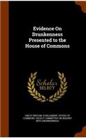 Evidence On Drunkenness Presented to the House of Commons